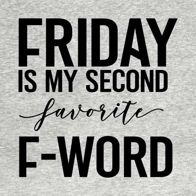 Friday Is My Second Favorite F-Word by CANVAZSHOP